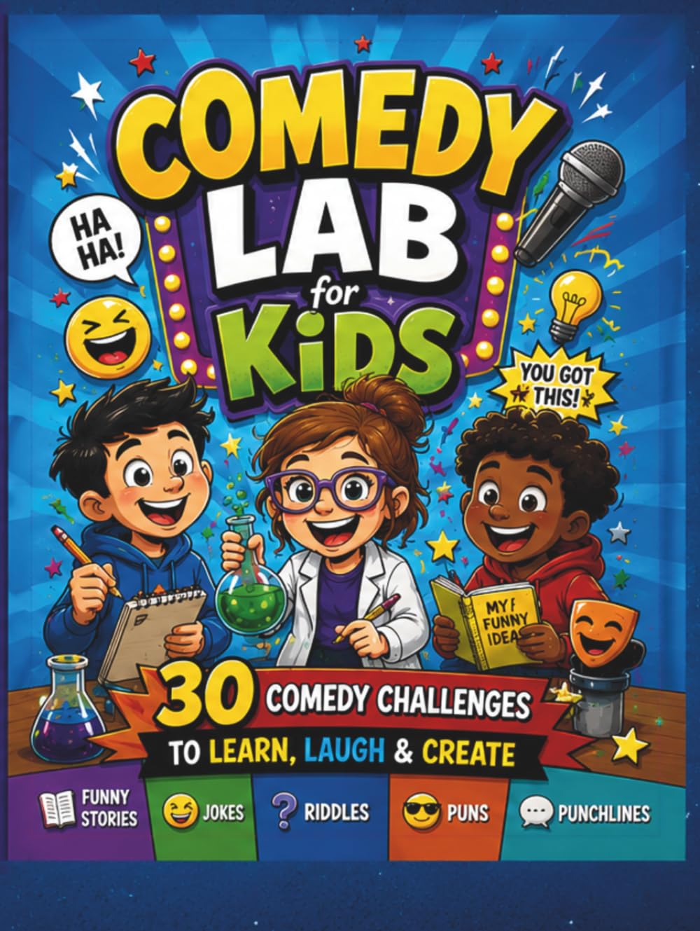Comedy Lab for Kids: 30 Comedy Challenges to Learn, Laugh & Create | Funny Stories, Jokes, Riddles, Puns, Punchlines & Creative Writing Activities for Ages 8–13