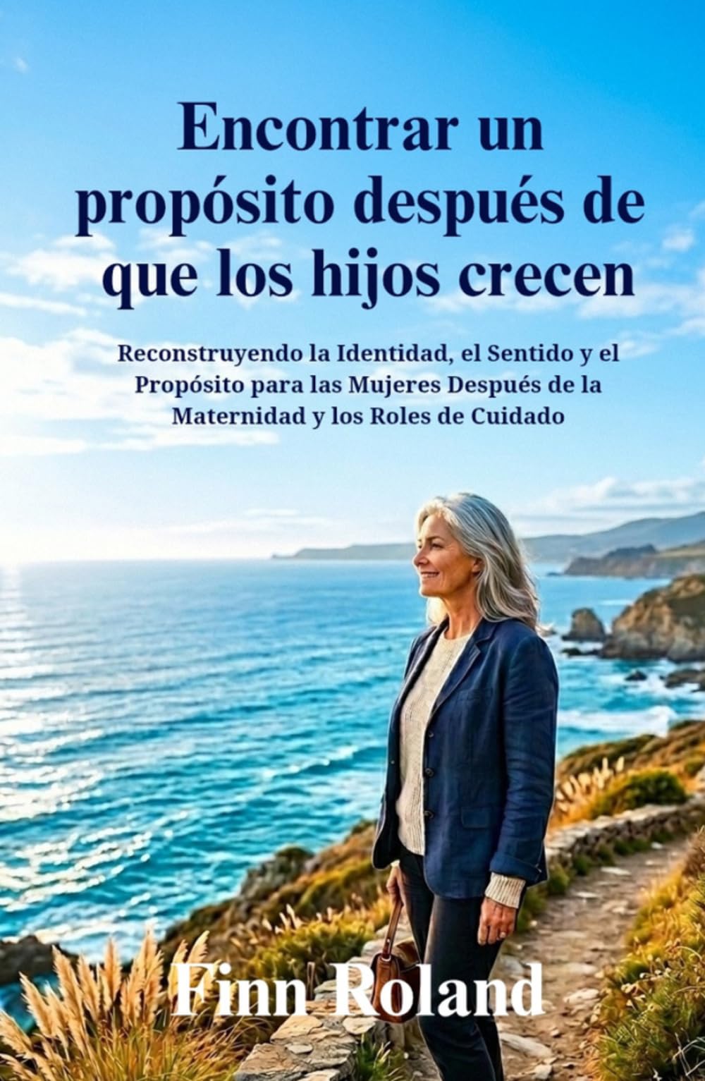 Encontrar un propósito después de que los hijos crecen: Reconstruyendo la Identidad, el Sentido y el Propósito para las Mujeres Después de la Maternidad y los Roles de Cuidado