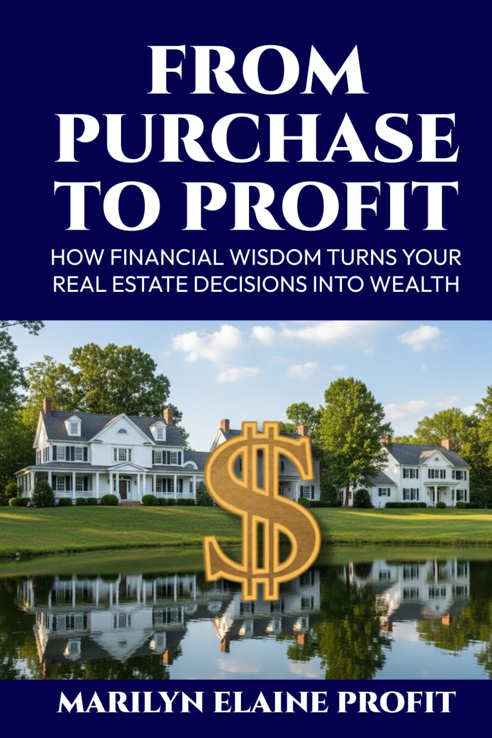 From Purchase to Profit: How Financial Wisdom Turns Your Real Estate Decisions into Wealth