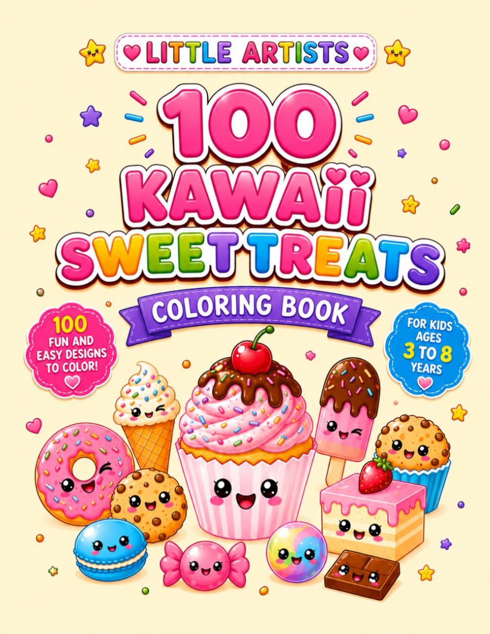 Kawaii Sweet Treats Coloring Book for Kids Ages 3-8: 100 Cute Desserts to Color Including Cakes, Donuts, Ice Cream, Cupcakes, Cookies, Candy and Adorable Sweet Treats (Little Artists Coloring Books)