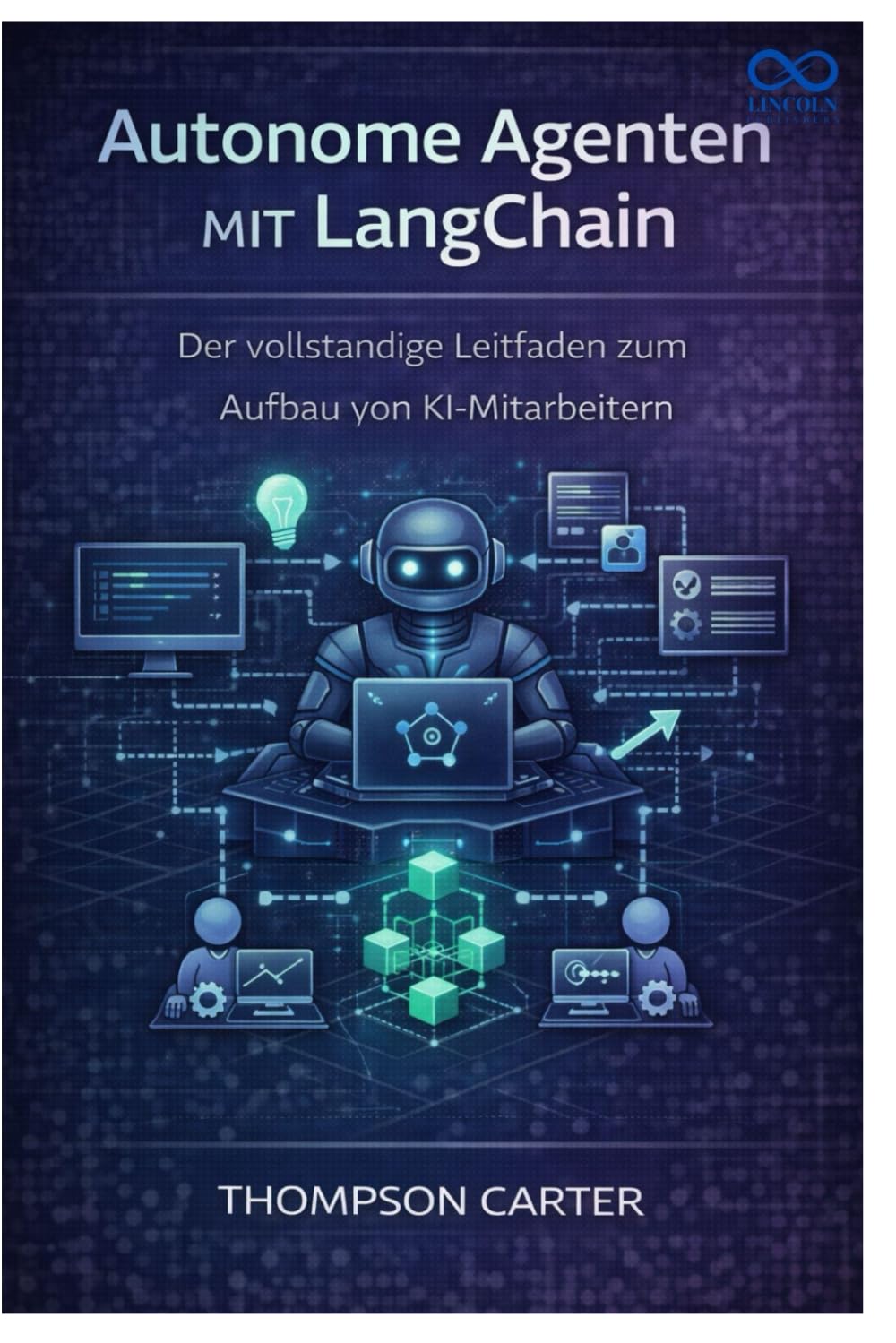 Autonome Agenten mit LangChain: Der vollständige Leitfaden zum Aufbau von KI-Mitarbeitern