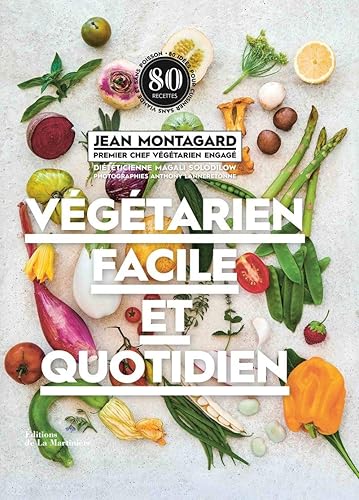 Végétarien facile et quotidien: 80 idées pour cuisiner sans viande et sans poisson