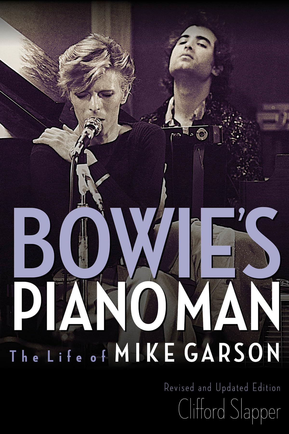 Bowie's Piano Man: The Life of Mike Garson, Updated and Revised