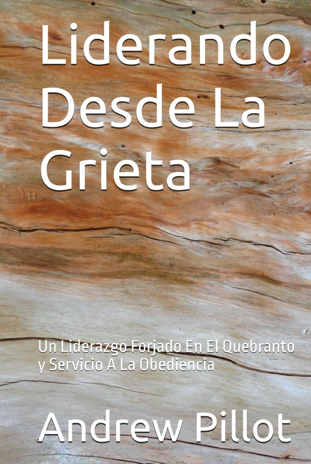 Liderando Desde La Grieta: Un Liderazgo Forjado En El Quebranto y Servicio A La Obediencia