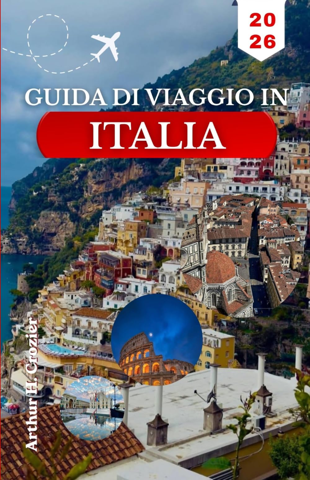 GUIDA DI VIAGGIO IN ITALIA 2026: Un approccio pratico all'organizzazione itinerari, tempistiche e spostamenti tra città, zone costiere e villaggi.