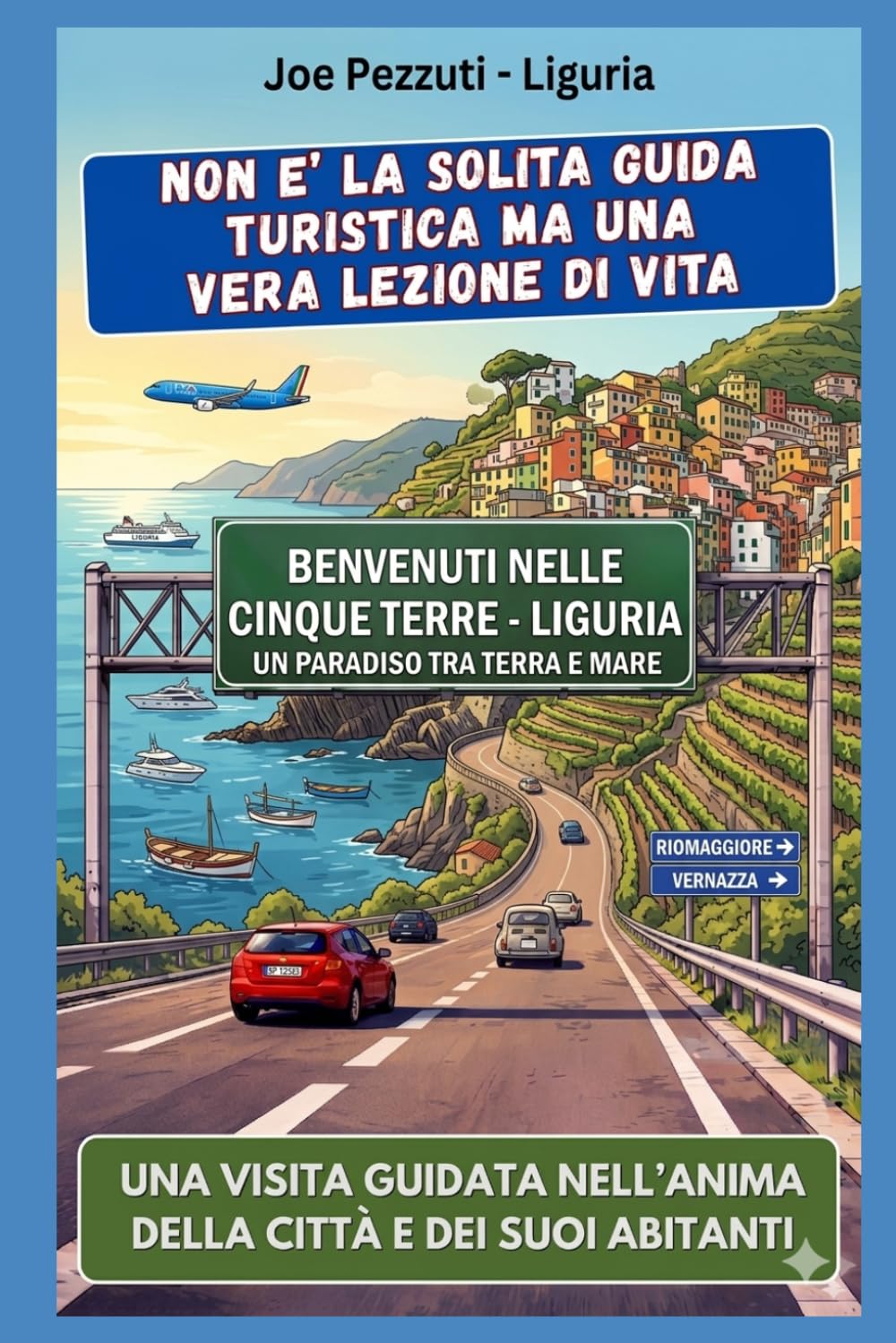 VEDI LE CINQUE TERRE E POI LE COMPRENDI: Guida alternativa ai borghi: 3 giorni, 10 errori da evitare, cibo, sentieri fuori dai circuiti per ... capire oltre che vedere (“Città da capire”)
