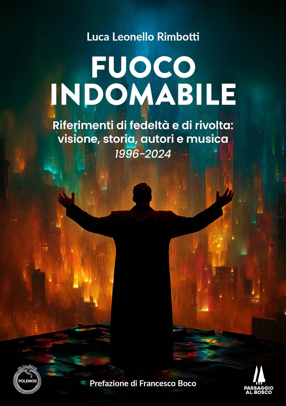Fuoco indomabile. Riferimenti di fedeltà e di rivolta: visione, storia, autori e musica (1996-2024)