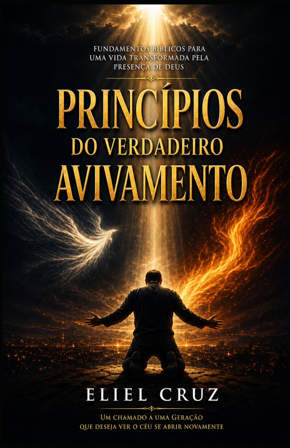 Princípios do Verdadeiro Avivamento: Fundamentos bíblicos para uma vida transformada pela presença de Deus