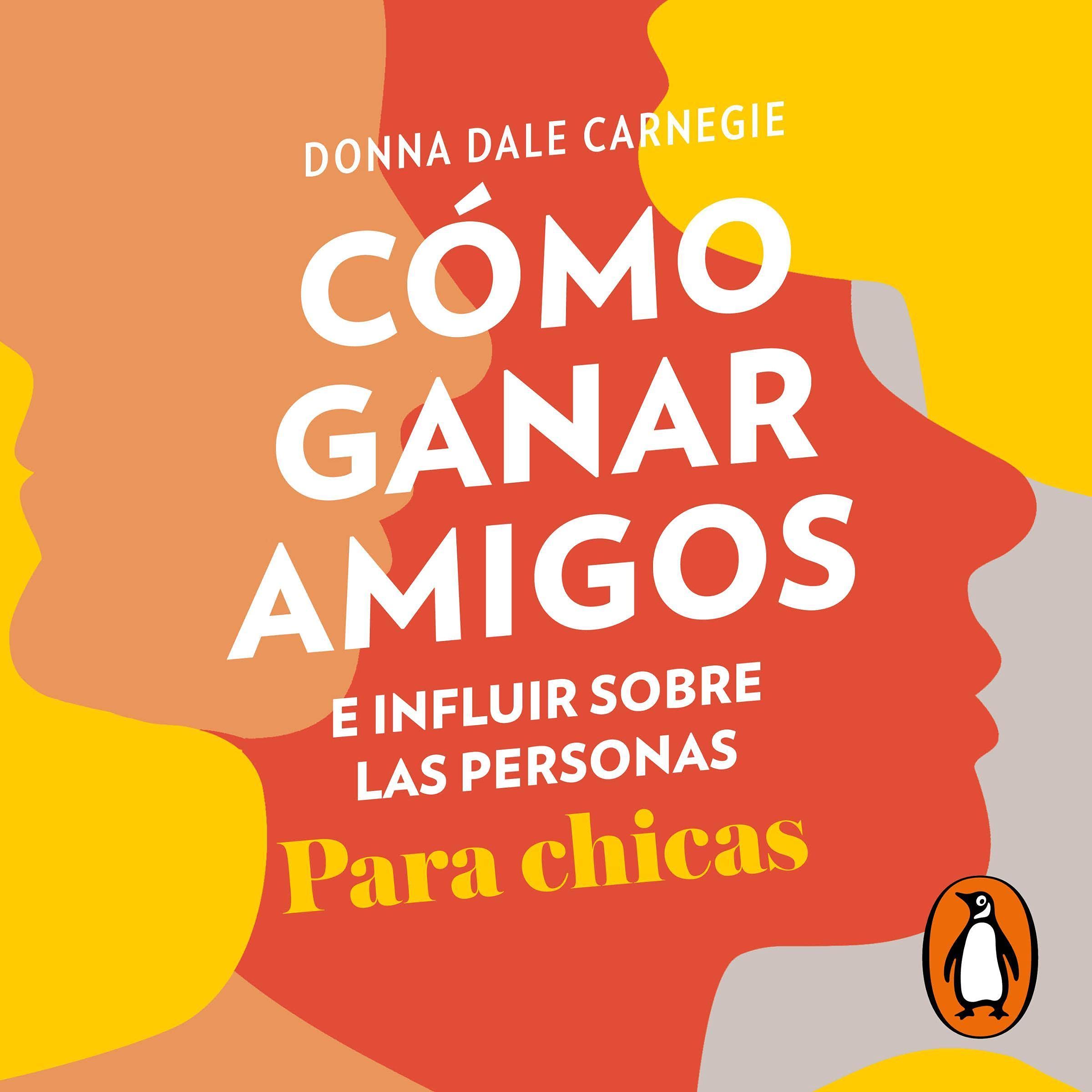 Cover art for Cómo ganar amigos e influir sobre las personas (para chicas) [How to Win Friends and Influence People for Girls]
