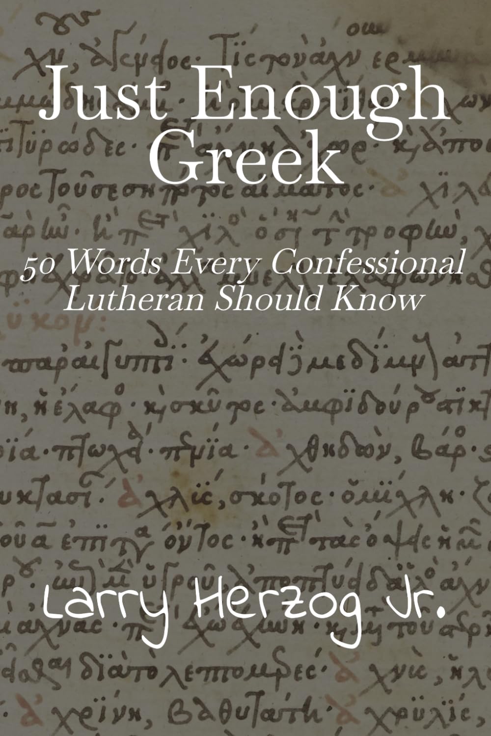 Just Enough Greek: 50 Words Every Confessional Lutheran Should Know
