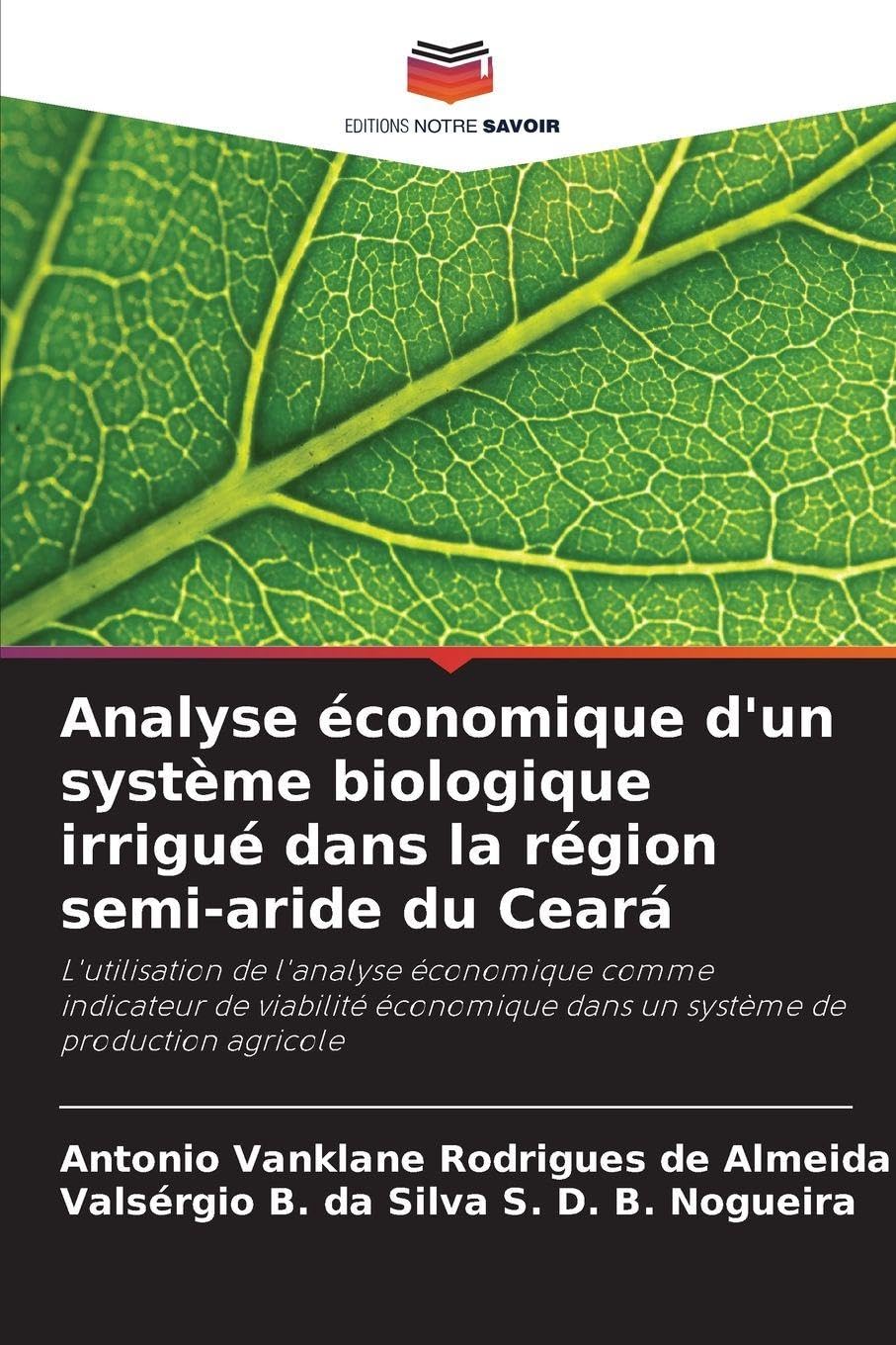 Analyse économique d'un système biologique irrigué dans la région semi-aride du Ceará: L'utilisation de l'analyse économique comme indicateur de ... dans un système de production agricole