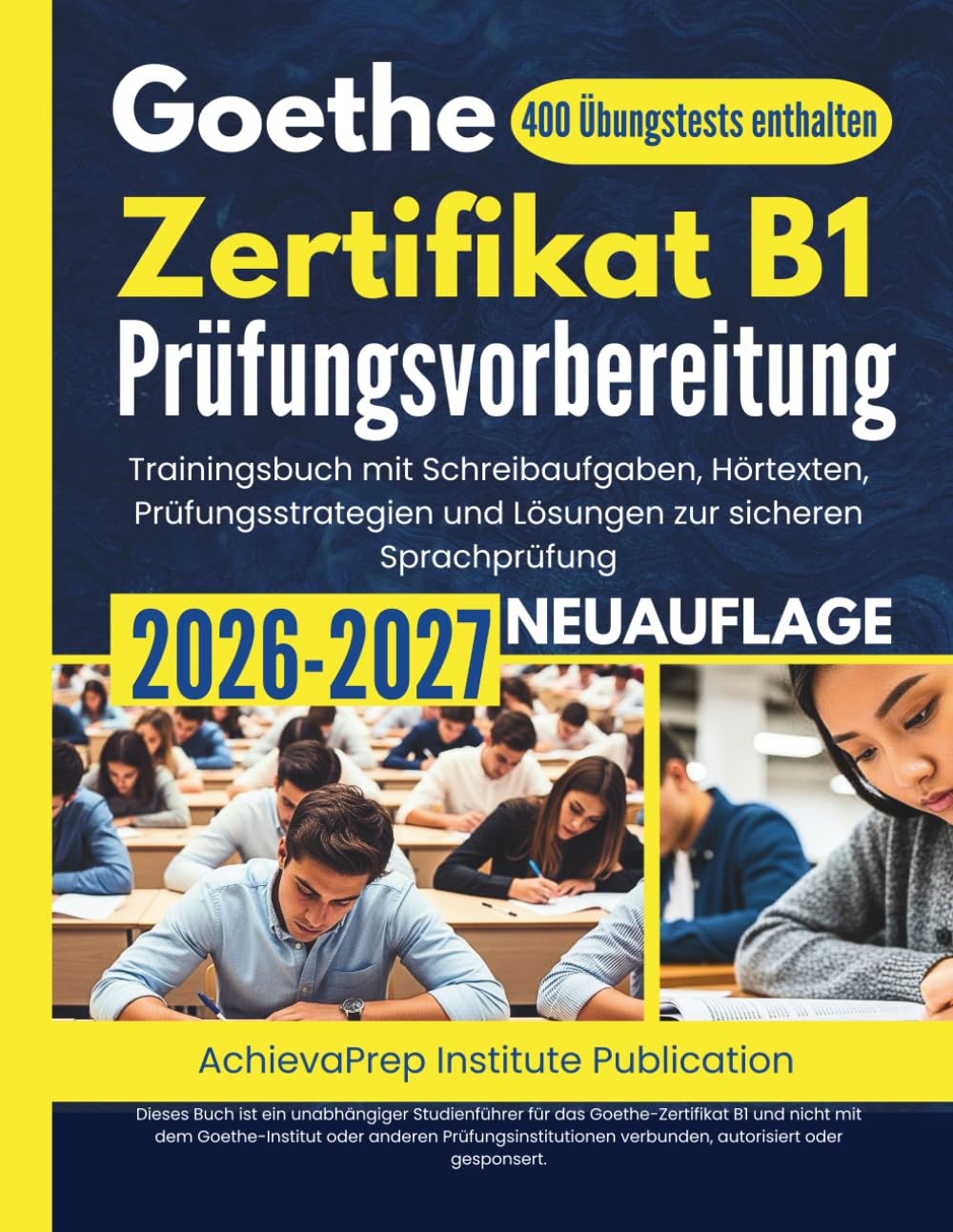Goethe-Zertifikat B1 Prüfungsvorbereitung 2026–2027: Trainingsbuch mit Schreibaufgaben, Hörtexten, Prüfungsstrategien und Lösungen zur sicheren Sprachprüfung (German Edition)      Paperback – February 3, 2026