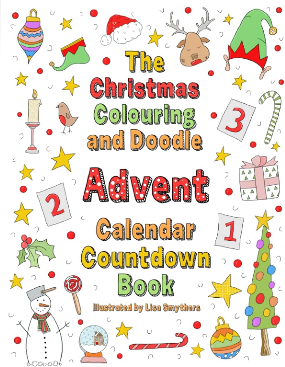 The Christmas Colouring and Doodle Advent Calendar Countdown Book: 24 numbered pages of colouring and doodles to add festive fun in the run up to the ... Countdown with colour and Christmas Cheer !