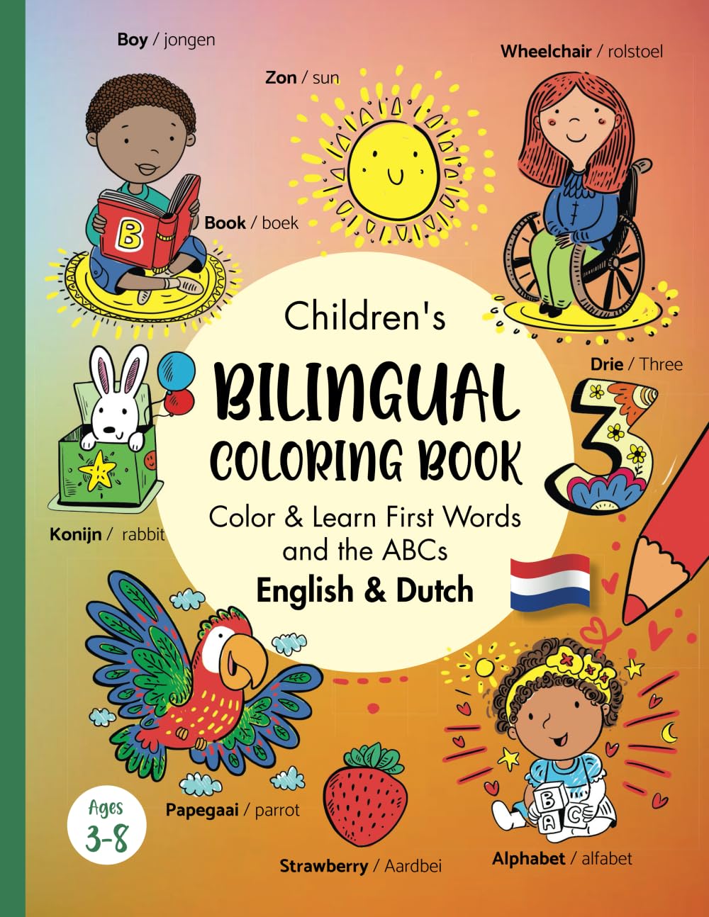 Children's Bilingual Colouring Book in English & Dutch: Color & Learn First Words and ABCs in English & Dutch/ Tweetalig Kleurboek Engels Nederlands/ ... 3-8 years (Dutch Bilingual Books for Kids)