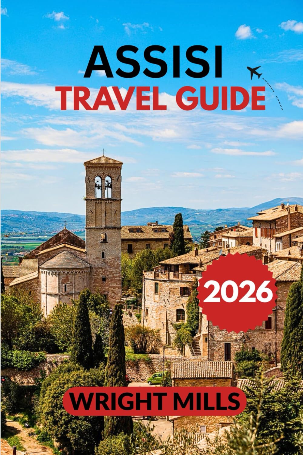 Assisi Travel Guide 2026: Explore Assisi with Insider Tips, Itineraries, and Cultural Insights