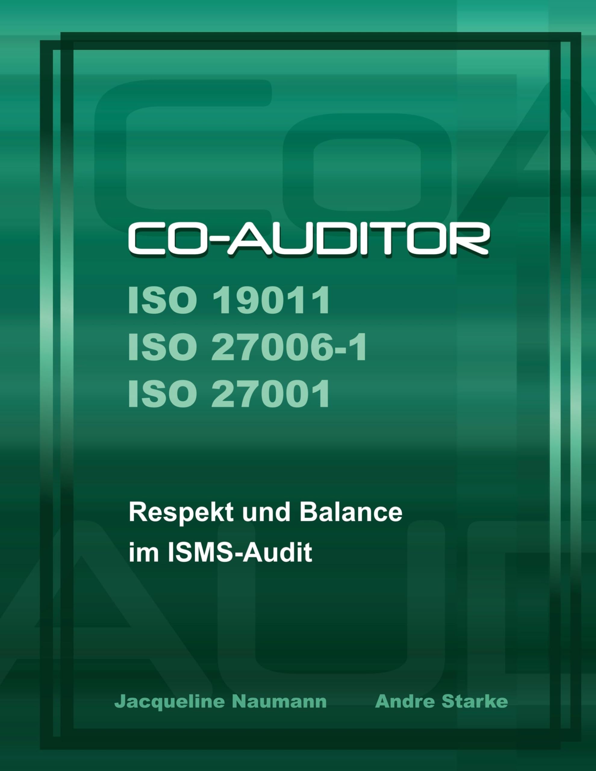 Co-Auditor ISO 19011 ISO 27006-1 ISO 27001: Respekt und Balance im ISMS-Audit