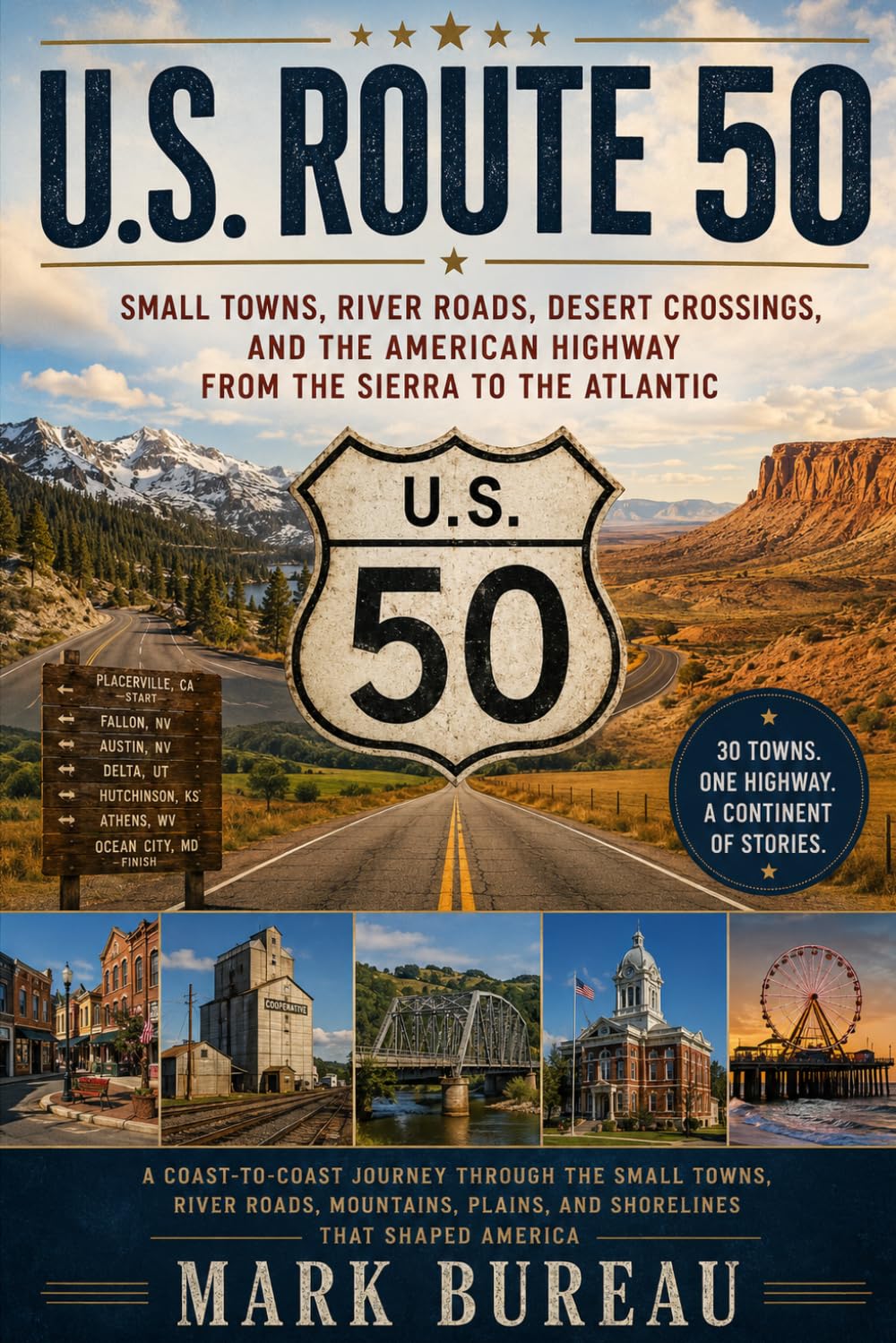 U.S. Route 50: Small Towns, River Roads, Desert Crossings, and the American Highway from the Sierra to the Atlantic (Spirit Roads of America -)