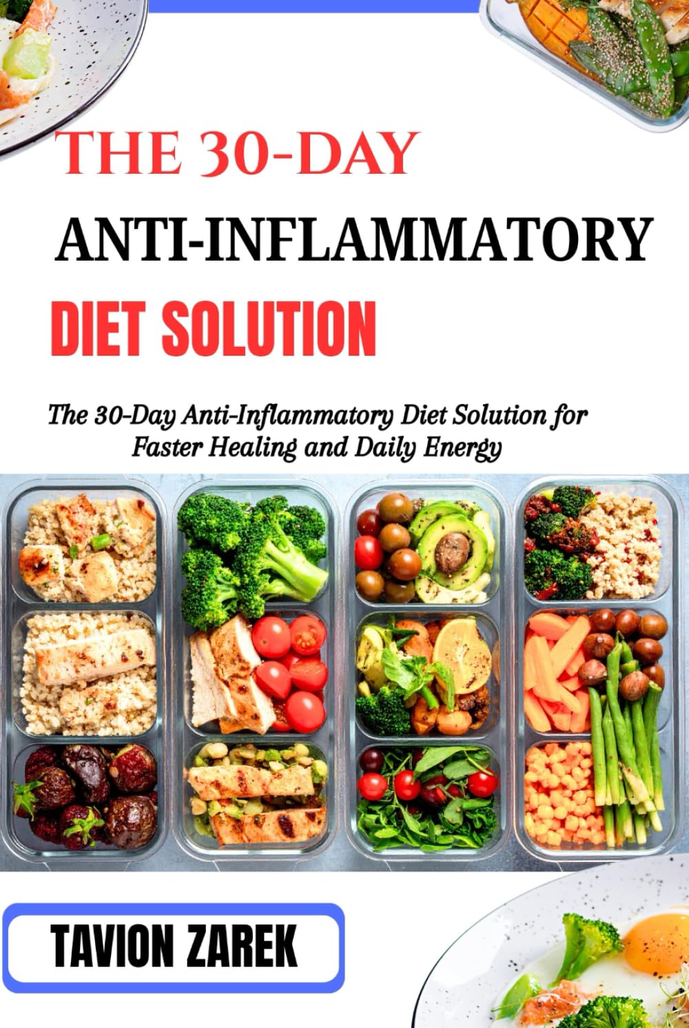THE 30-DAY ANTI-INFLAMMATORY DIET SOLUTION: The 30-Day Anti-Inflammatory Diet Solution for Faster Healing and Daily Energy