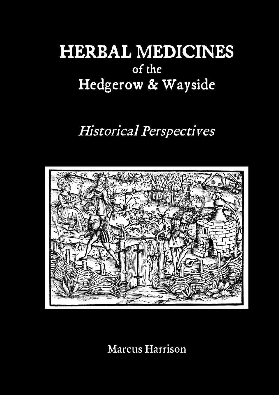Herbal Medicines of the Hedgerow and Wayside: Historical Perspectives - PART 1
