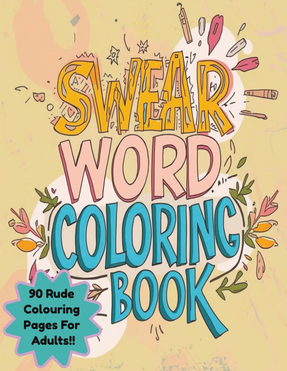 The Swear Word Colouring Book: 90 rude and relaxing colouring pages for adults.