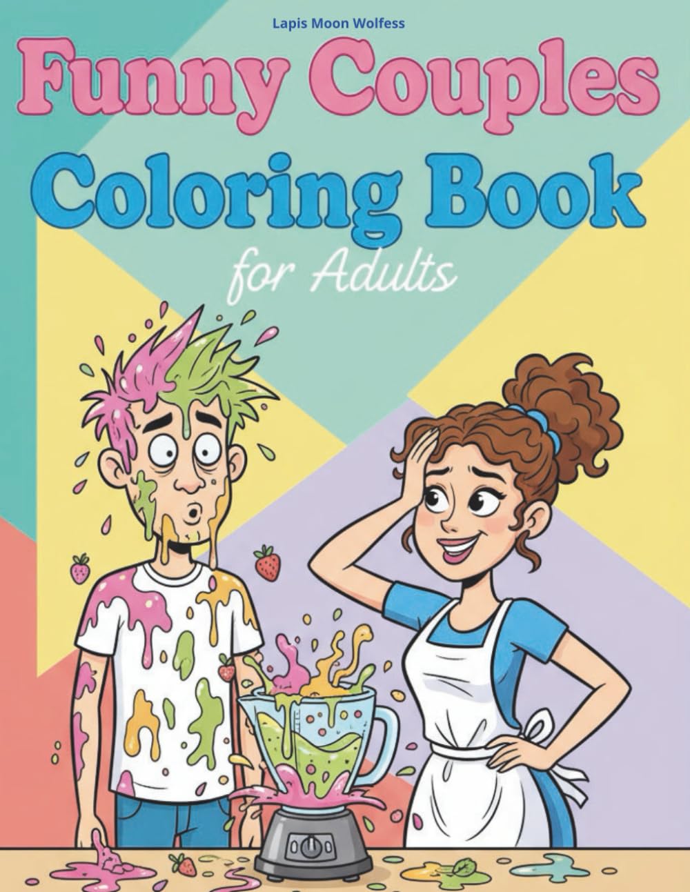 Funny Couples Coloring Book for Adults: Hilarious Everyday Relationship Scenes, Love, Chaos & Stress-Relief Coloring Pages for Couples