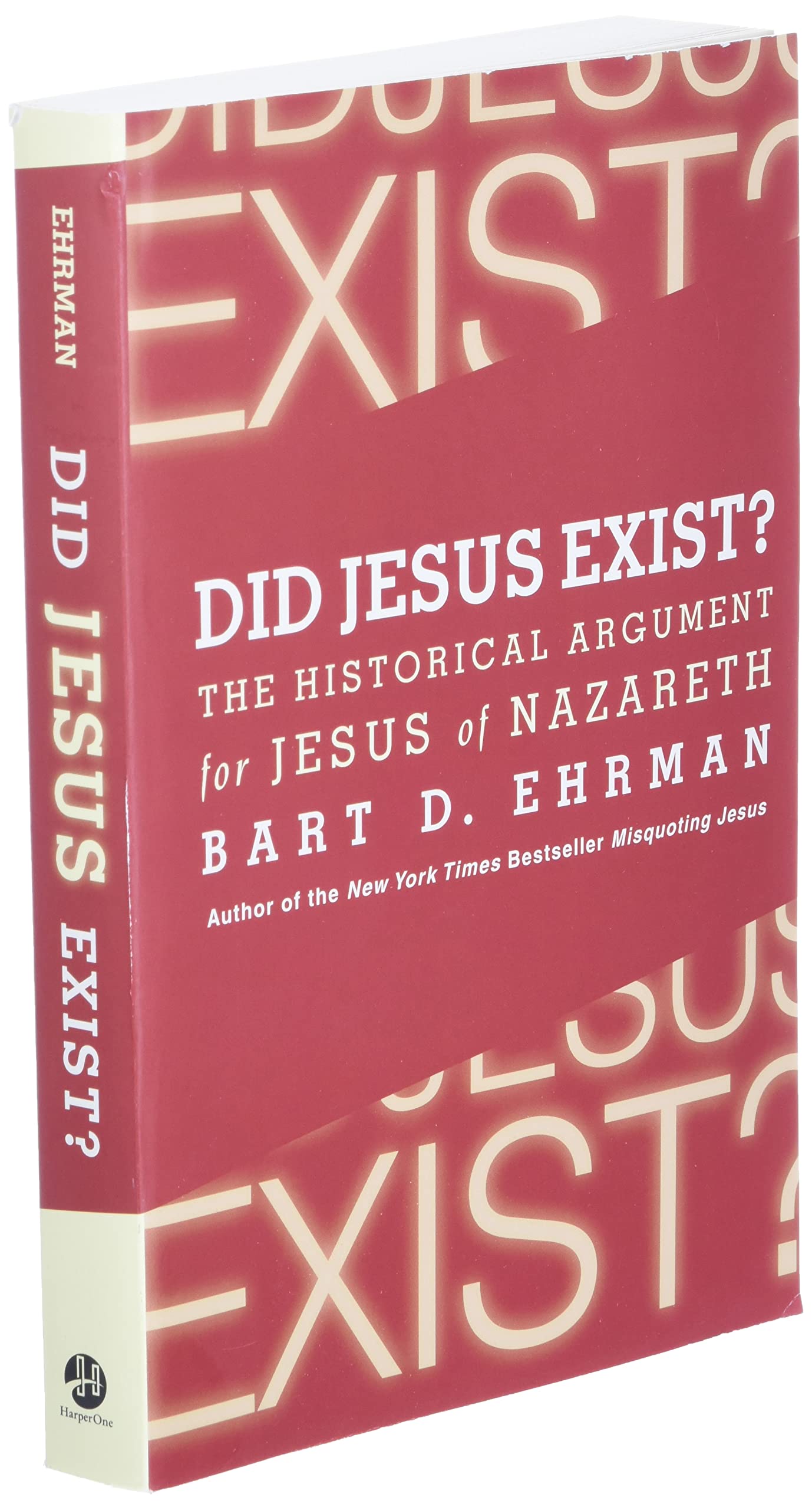 Did Jesus Exist?: The Historical Argument for Jesus of Nazareth