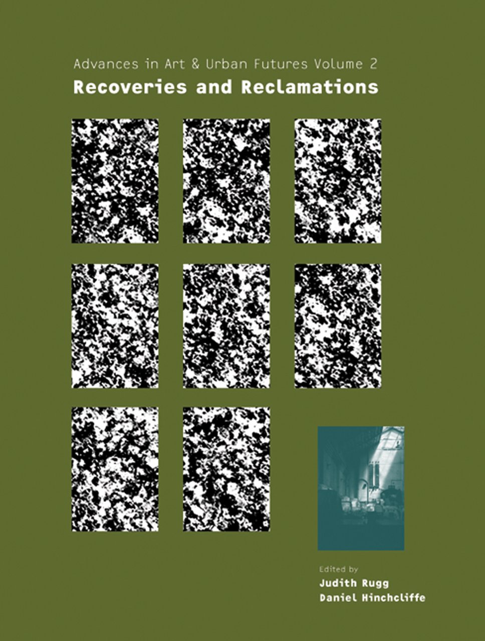 Recoveries and Reclamations: Advances in Art & Urban Futures Vol. 2 (Advances in Art and Urban Futures)