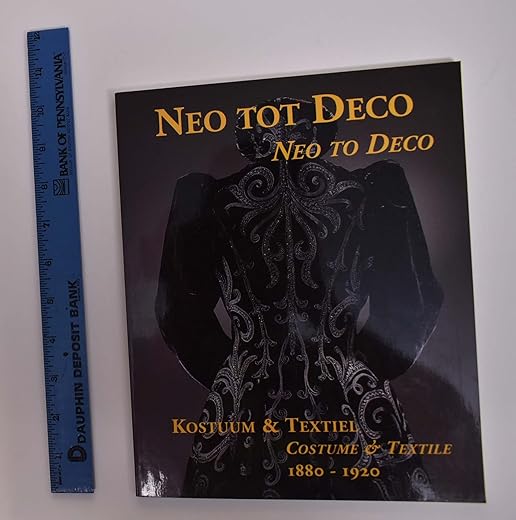 Neo to Deco Tradition and Innovation in Costume & Textiles 1880-1920