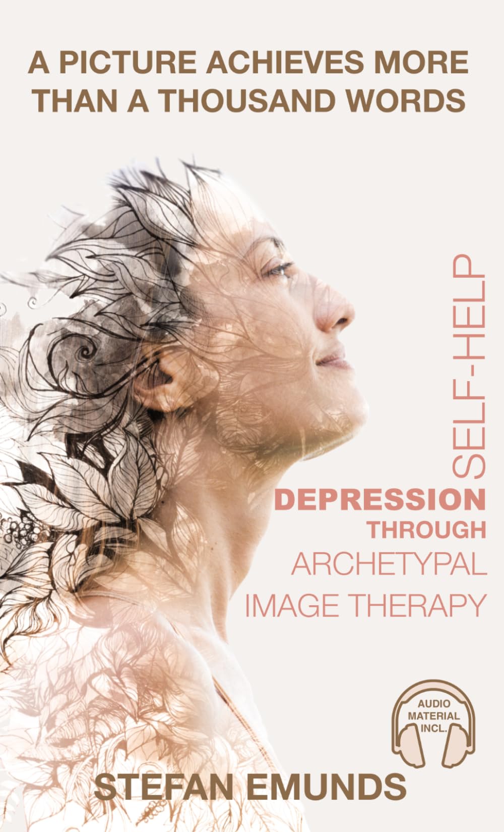 Depression Self-Help: A Natural Way to Empowerment, Resilience, and Wellness with Archetypal Image Therapy