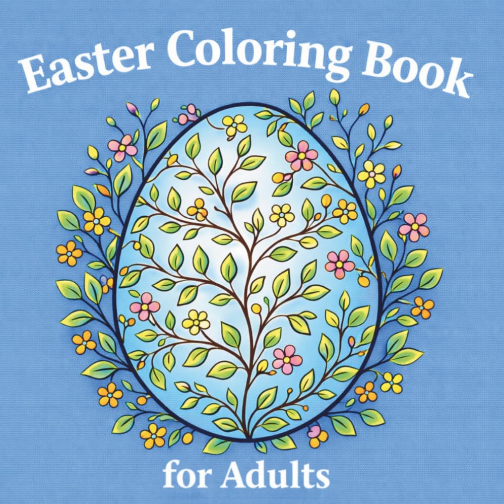 Easter coloring book for adults: Simple and Relaxing Spring Designs with Easter Eggs and Floral Patterns for Adults and Seniors