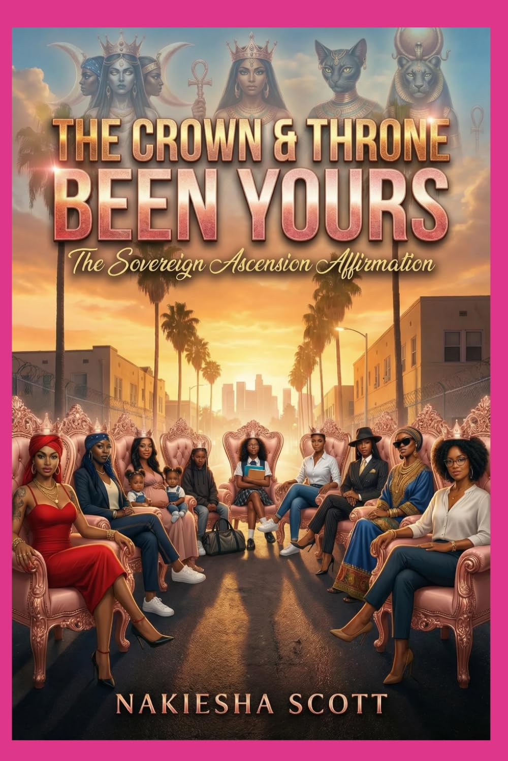THE CROWN & THRONE BEEN YOURS: THE SOVEREIGN ASCENSION AFFIRMATION (The Throne Trilogy)