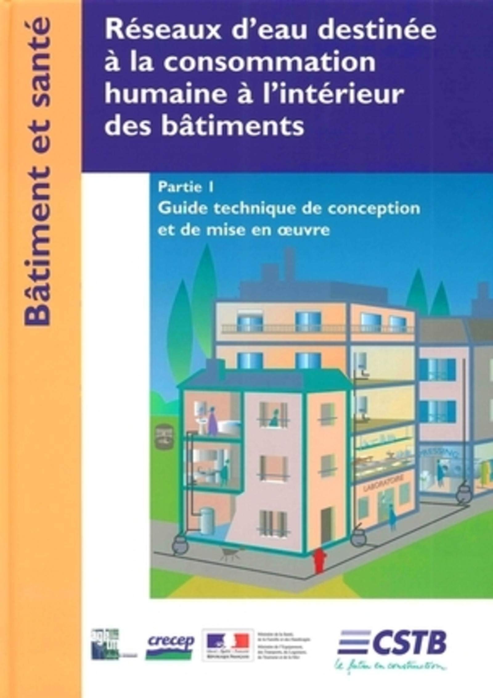 Réseaux d'eau destinée à la consommation humaine à l'intérieur des bâtiments - Partie 1: Guide technique de conception et de mise en oeuvre