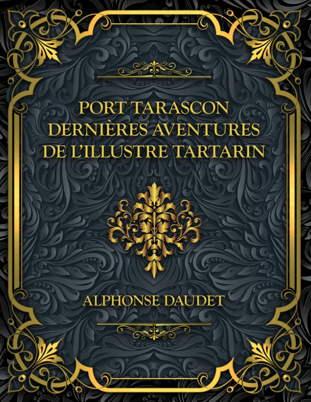 Port-Tarascon - Dernières aventures de l'illustre Tartarin: Alphonse Daudet