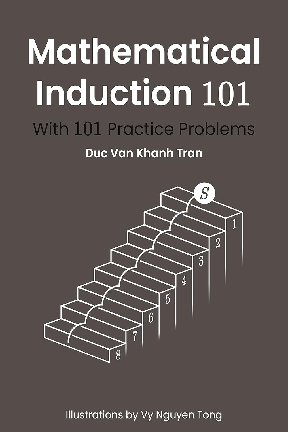 Mathematical Induction 101 With 101 Practice Problems (English Edition