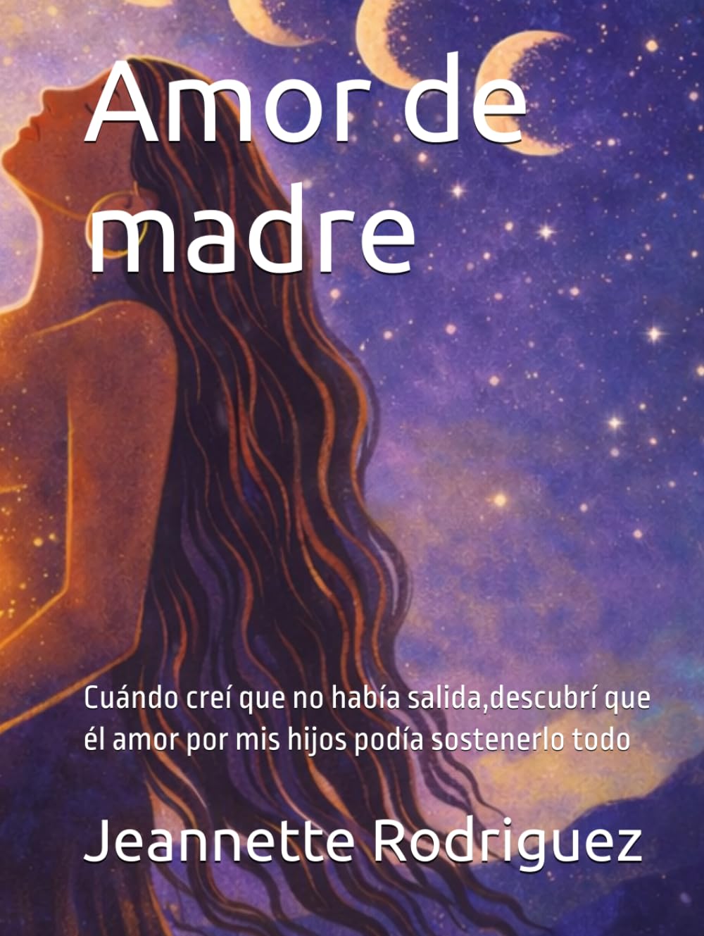 Amor de madre: Cuándo creí que no había salida,descubrí que él amor por mis hijos podía sostenerlo todo