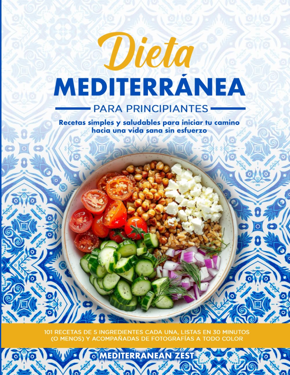 Dieta mediterránea para principiantes: Recetas simples y saludables para iniciar tu camino hacia una vida sana sin esfuerzo