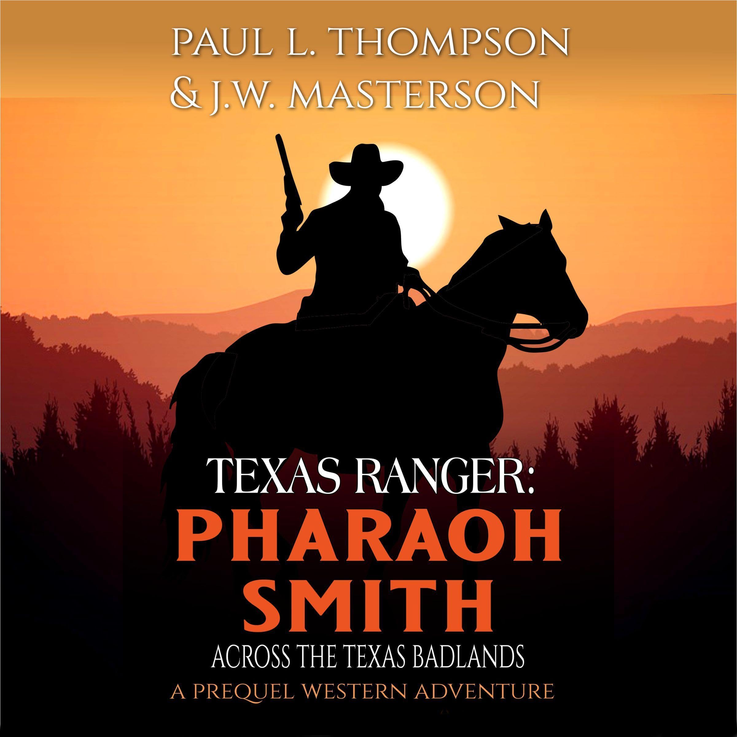 Pharaoh Smith: Texas Ranger: Across the Texas Badlands