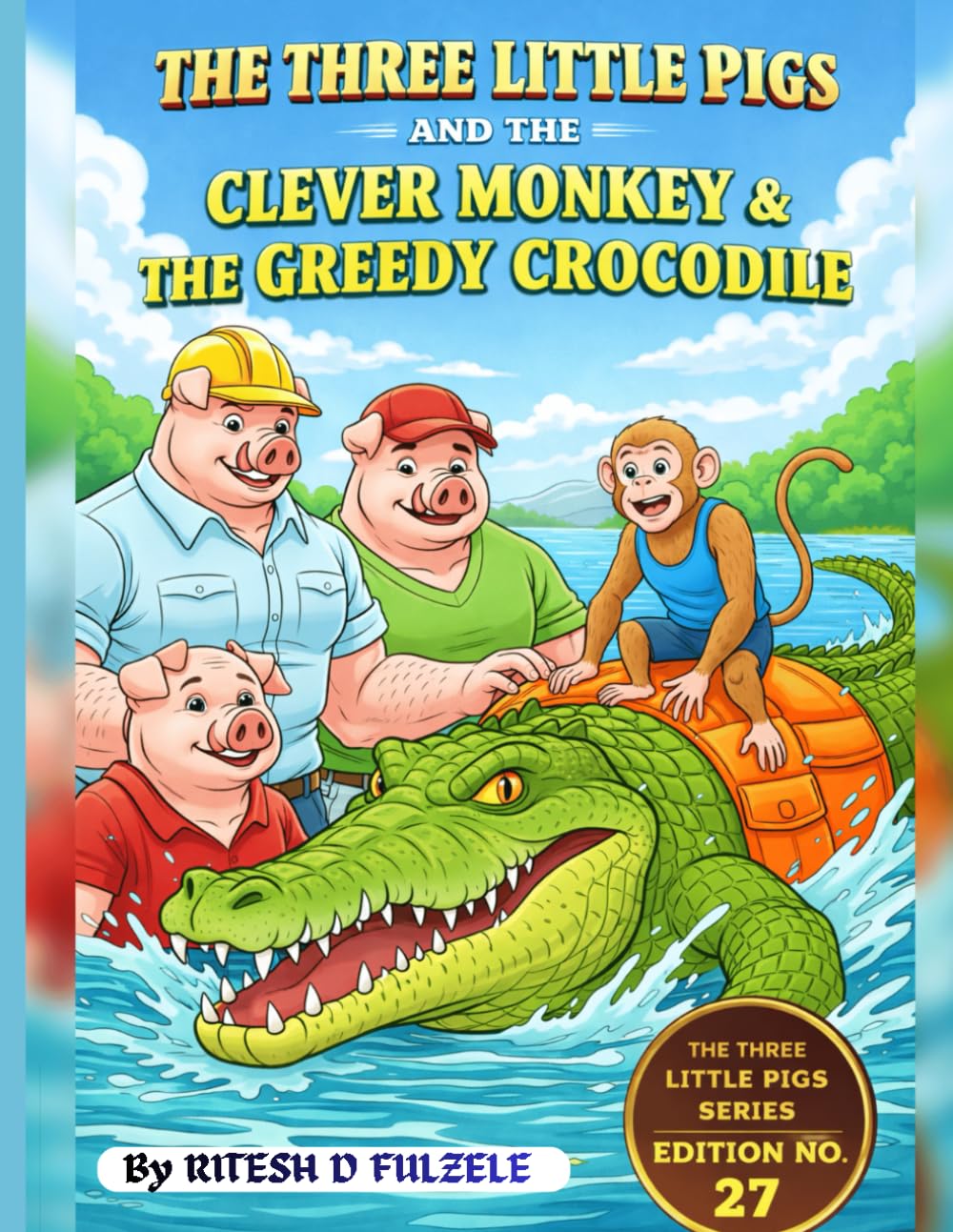 THE THREE LITTLE PIGS AND THE CLEVER MONKEY AND THE GREEDY CROCODILE: THE THREE LITTLE PIGS SERIES EDITION NO. 27