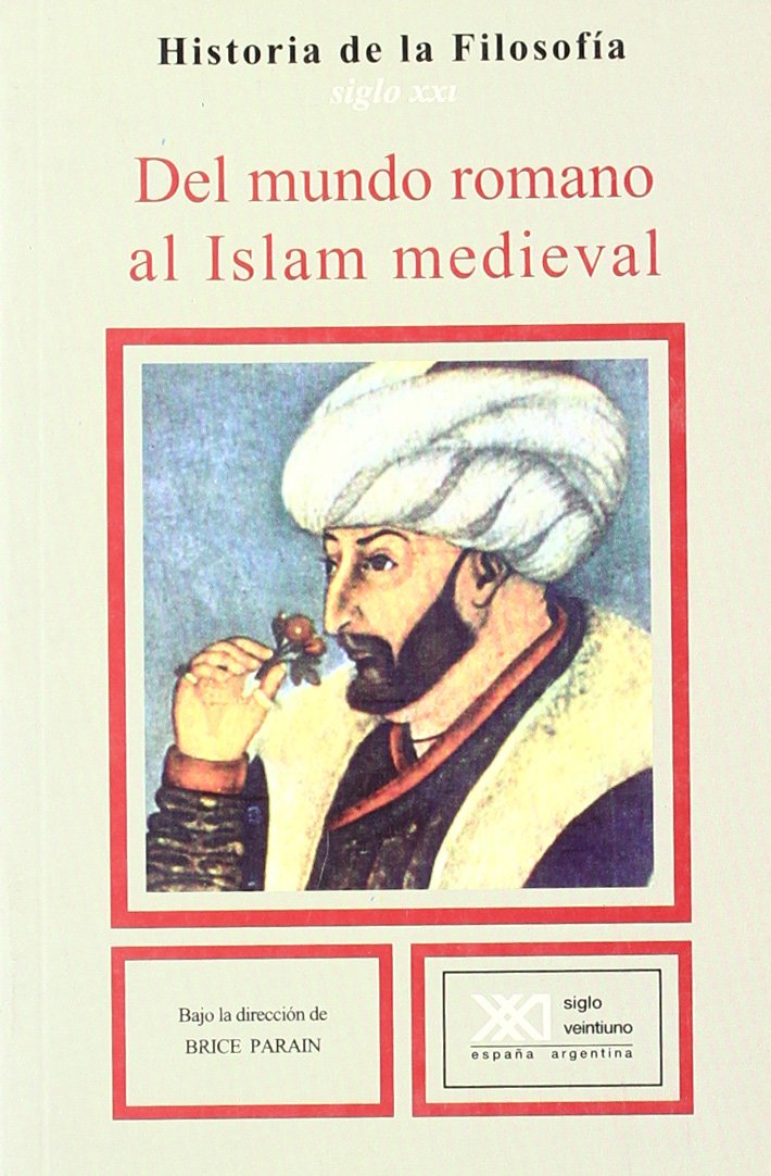 Del mundo romano al Islam medieval.: Roma, Bizancio: el neoplatonismo. La filosofía judía medieval. La filosofía islámica (Historia de la filosofía)