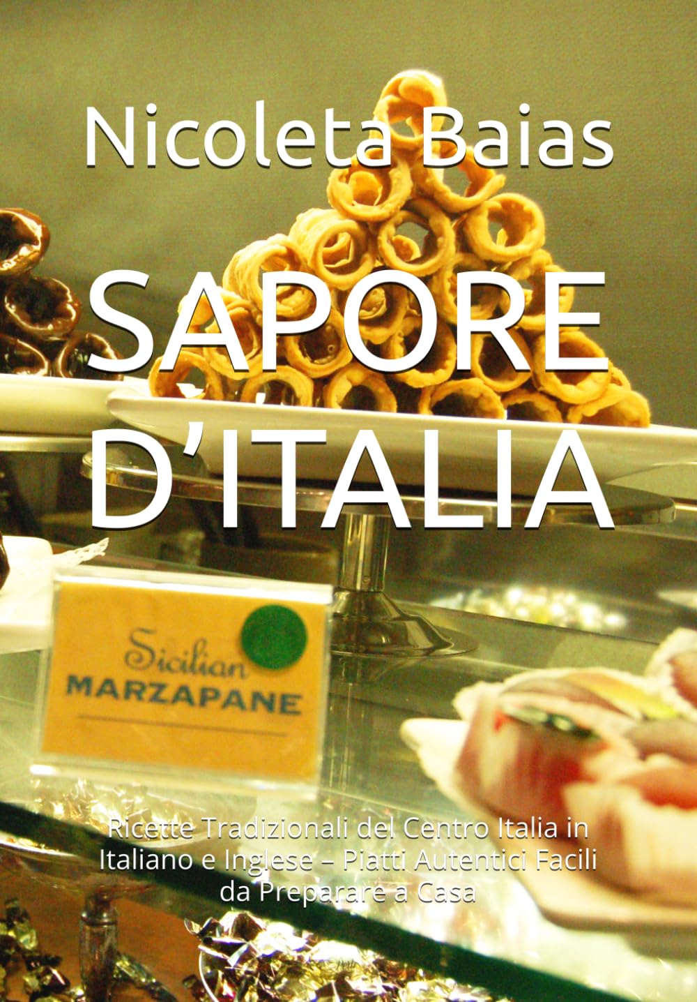 SAPORE D’ITALIA: Ricette Tradizionali del Centro Italia in Italiano e Inglese – Piatti Autentici Facili da Preparare a Casa