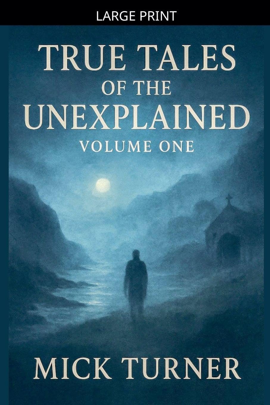 True Tales of the unexplained volume one