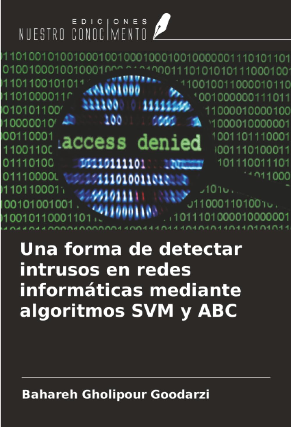 Una forma de detectar intrusos en redes informáticas mediante algoritmos SVM y ABC