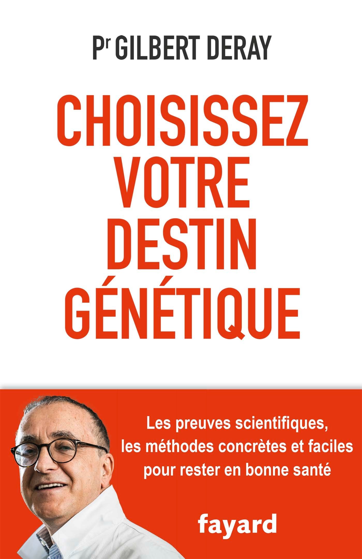 Choisissez votre destin génétique: Les preuves scientifiques, les méthodes concrètes et faciles pour rester en bonne santé