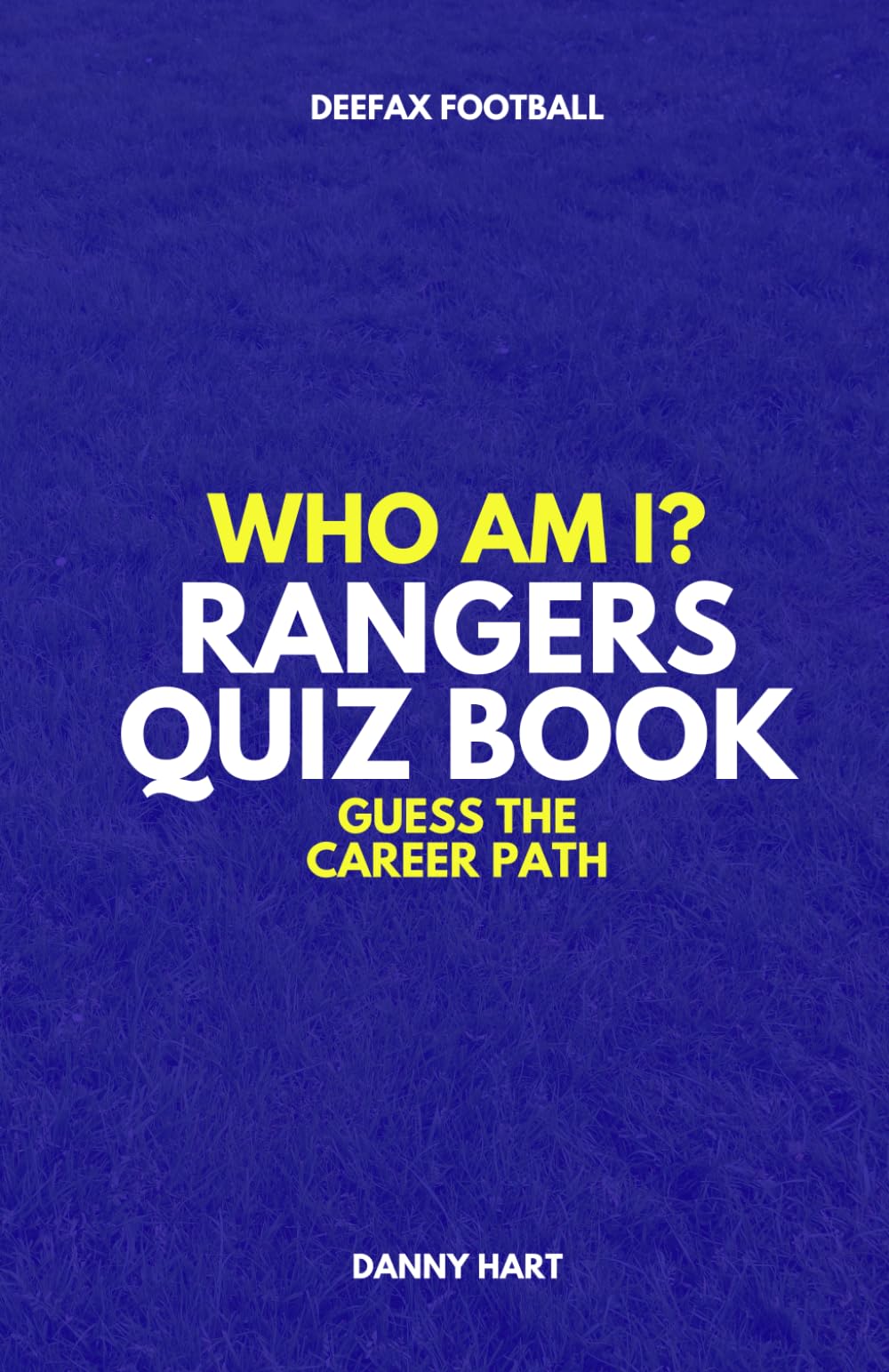 Rangers FC Quiz Book – Who Am I? Guess The Career Path: Football Trivia, Legends & Cult Heroes (Who Am I? Guess The Career Path: Football Quiz Questions)