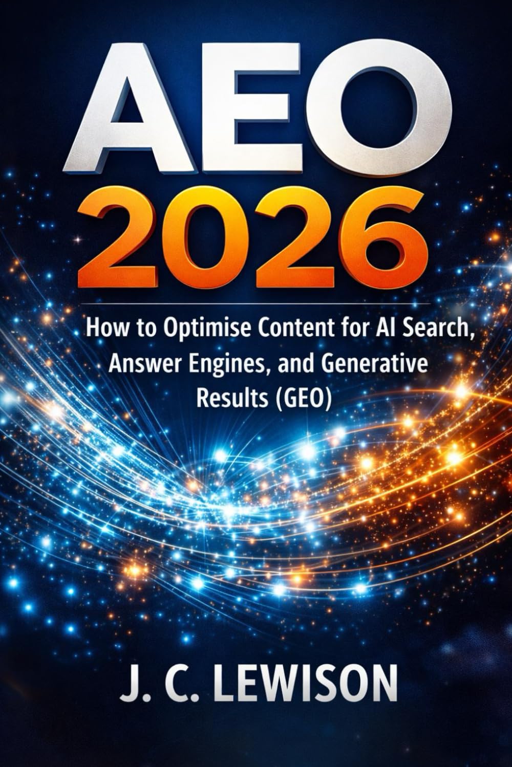 AEO 2026: How to Optimise Content for AI Search, Answer Engines, and Generative Results (GEO)