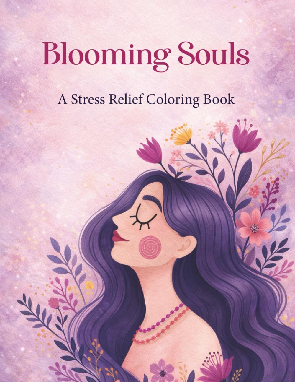 Blooming Souls: A Stress Relief Coloring Book