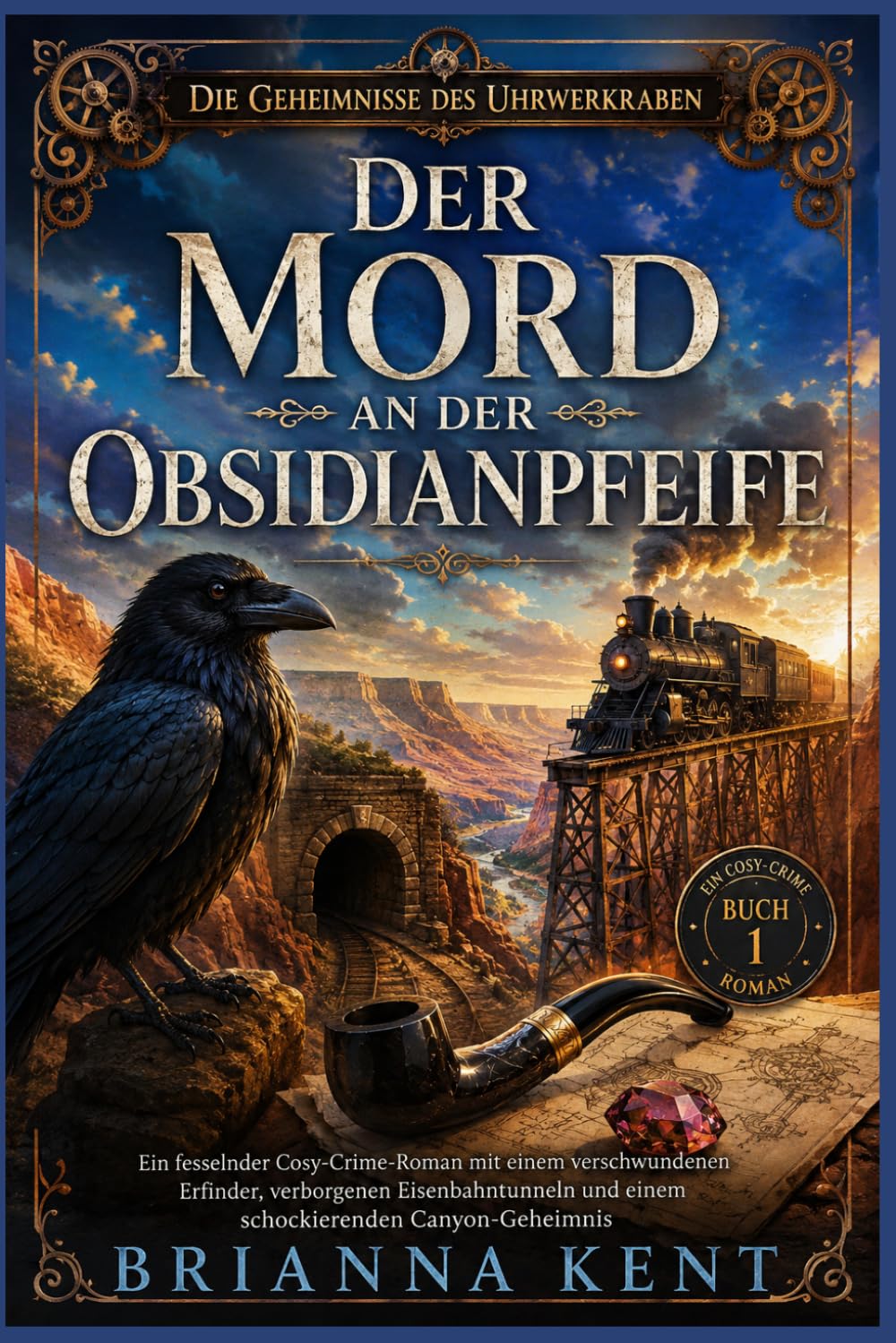 Der Mord an der Obsidianpfeife: Ein fesselnder Cosy-Crime-Roman mit einem verschwundenen Erfinder, verborgenen Eisenbahntunneln und einem ... (Buch 1) (Die Geheimnisse des Uhrwerkraben)