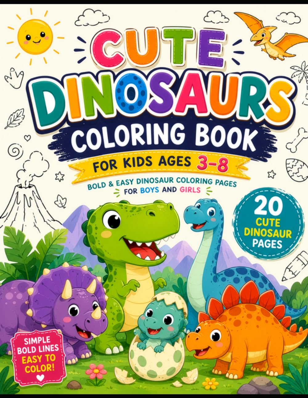 Cute Dinosaurs Coloring Book for Kids Ages 3–8: Bold & Easy Dinosaur Coloring Pages for Boys and Girls