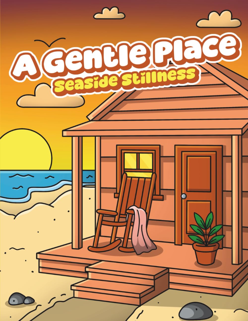 A Gentle Place: Seaside Stillness Coloring Book of the Beachside and Simple Coastal Escapes (A Gentle Place Coloring Books)