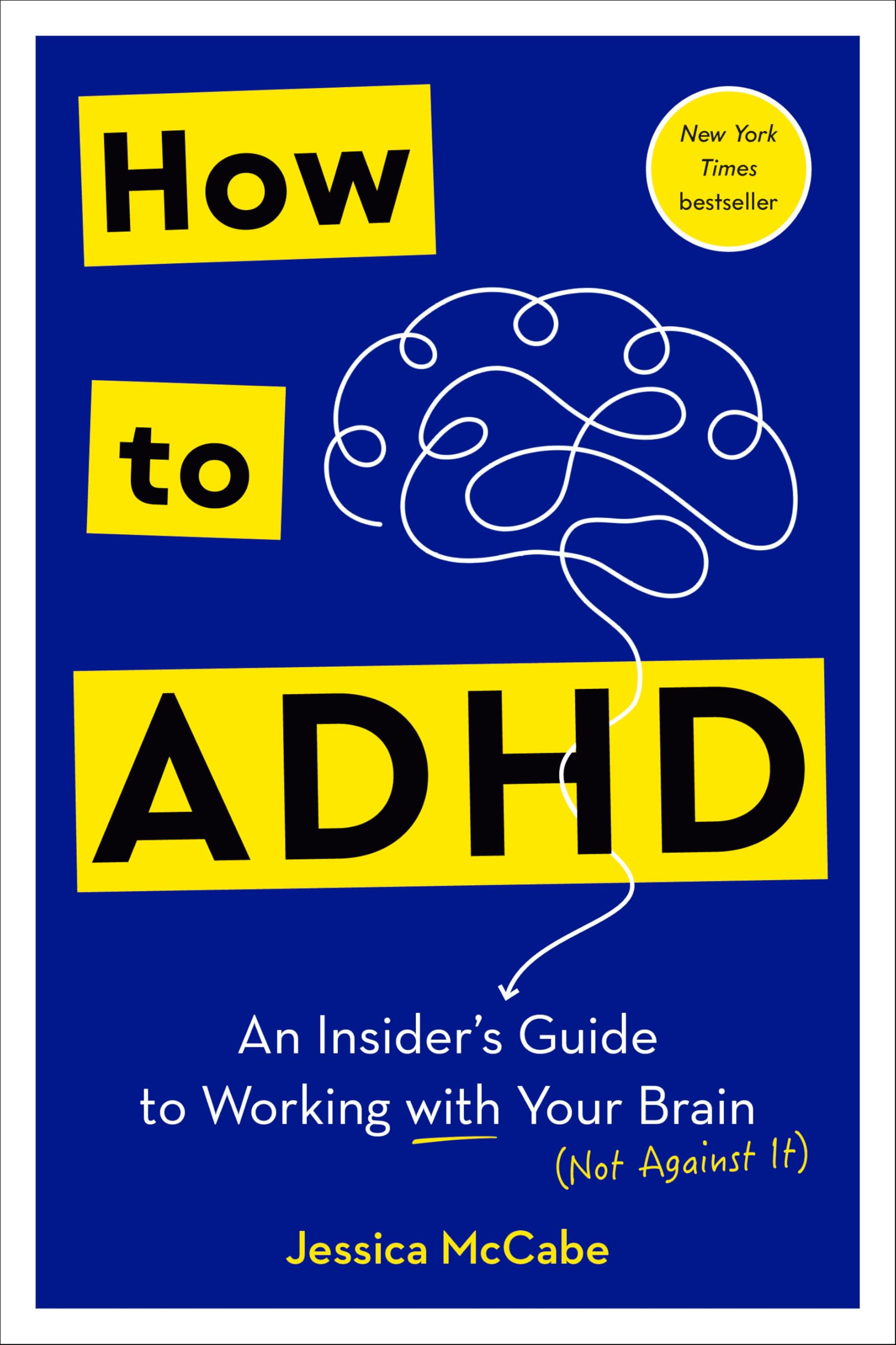 How to ADHD: An Insider's Guide to Working with Your Brain (Not Against It) (English Edition)